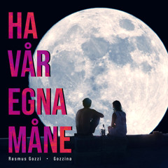 HA VÅR EGNA MÅNE