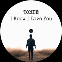 Tonbe - I Know I Love You