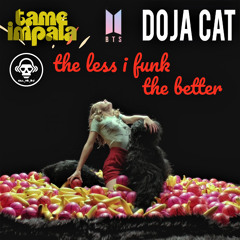 The Less I Funk The Better (Tame Impala VS BTS VS Doja Cat)