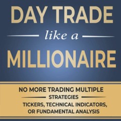 Read ebook [▶️ PDF ▶️] Day Trade Like A Millionaire: How to Day Trade