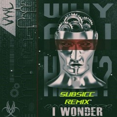 VYYL - I Wonder (Subsicc Remix)