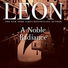 [VIEW] PDF 🎯 A Noble Radiance (Commissario Brunetti Book 7) by  Donna Leon [KINDLE P