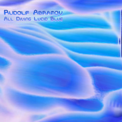 PREMIERE : Rudolf Abramov – All Diving Lucid Blue