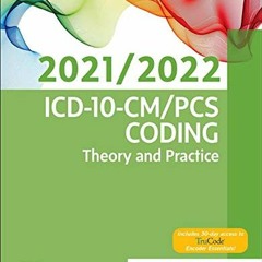 READ EPUB KINDLE PDF EBOOK ICD-10-CM/PCS Coding: Theory and Practice, 2021/2022 Edition by  Elsevier