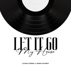 David Tort - Let it go my house (Aldair Correa x Simon Ocampo Edit)