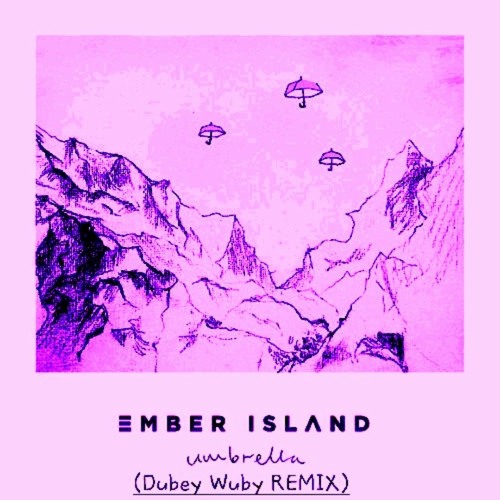 Stream Ember Island _ Umbrella Cover ( Duby Wuby Remix ) by Dubey Wuby