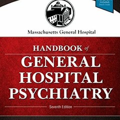 [View] [PDF EBOOK EPUB KINDLE] Massachusetts General Hospital Handbook of General Hospital Psychiatr