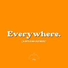 Everywhere (Lipless Remix)