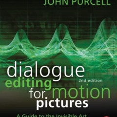 GET KINDLE 🖋️ Dialogue Editing for Motion Pictures: A Guide to the Invisible Art by