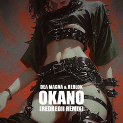 (FREE DL) Dea Magna, Reblok - Okano (REDHEDII Remix)