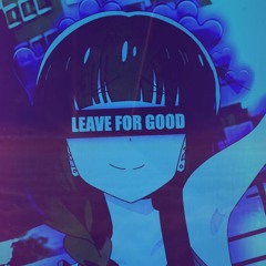Leave For Good
