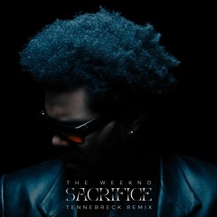 The Weeknd - Sacrifice (Tennebreck Remix) (Extended)