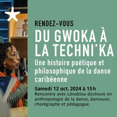 Du Gwoka à la Techni'ka - Une histoire poétique et philosophique de la danse caribéenne le 12/10/24