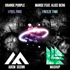 Orange Purple Vs Manse - I Feel Free Vs Freeze Time (Adem Scenn Mashup)