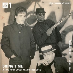 NTS "Doing Time" w/ Free Dots