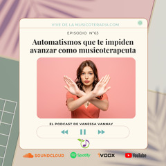 Episodio 63: Automatismos que no te dejan avanzar como musicoterapeuta