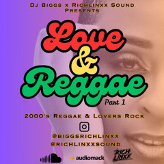 Dj Biggs X RichLinxx Sound Presents - Love & Reggae (Part 1)
