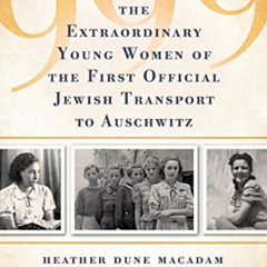 [Read] EBOOK 🖌️ 999: The Extraordinary Young Women of the First Official Jewish Tran