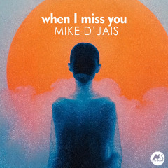 Mike D'Jais - When I Miss You [M-Sol Records]