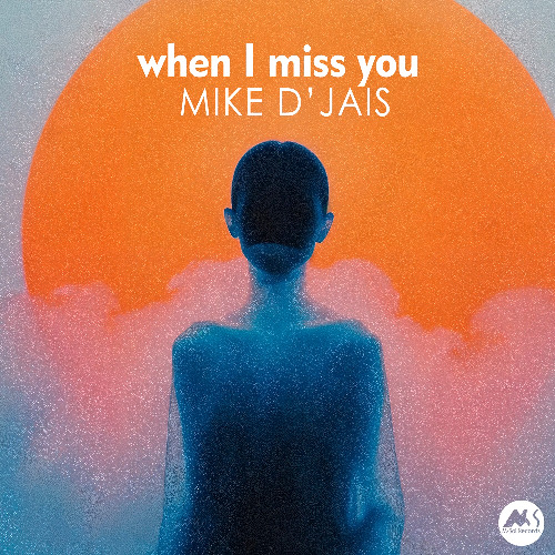 Mike D'Jais - When I Miss You [M-Sol Records]