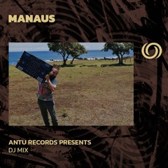 MANAUS | Antu Records Series | 11/09/2024