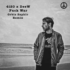 4i20 x Deew - Fuck War (Orbis Saphir Remix)