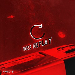 Vinc-E - Press Replay Prod. 2manpaps