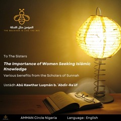 The Importance Of Women Seeking Islāmic Knowledge  Abū Kawthar Luqmān b. ʿAbdir-Ra'ūf