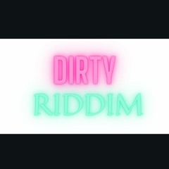 DIRTY RIDDIM