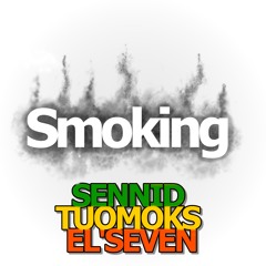 Sennid, TuomoKS & El'Seven - Smoking