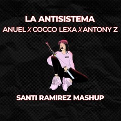 Anuel X Cocco Lexa X Antony Z - La Antisistema (Santi Ramirez Intro Mashup)