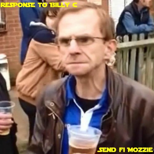 You Want Some (response to Billy C) Send Fi Mozzie