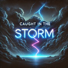 Caught In The Storm