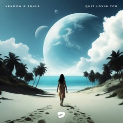 VENDOM X SGNLS - Quit Lovin You