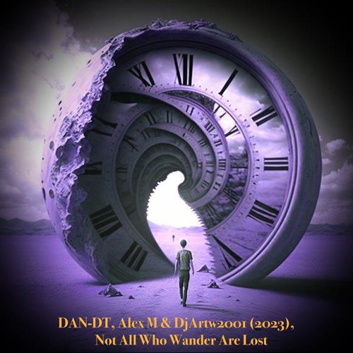 Not All Who Wander Are Lost - DAN-DT, Alex M & DjArtw2001
