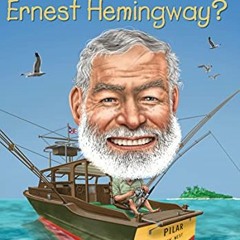 Access [EPUB KINDLE PDF EBOOK] Who Was Ernest Hemingway? by  Jim Gigliotti,Who HQ,Gre