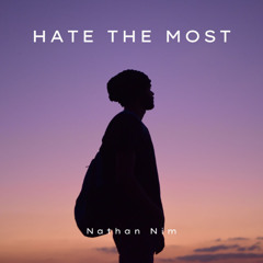 Nathan Nim - Hate The Most