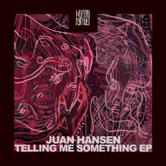 Juan Hansen - Telling Me Something