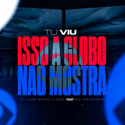 TU VIU, ISSO A GLOBO NÃO MOSTRA - DJ LIMA ENVOLVIDÃO FEAT MC MAGRINHO
