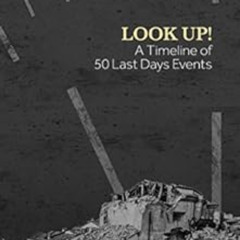 [VIEW] KINDLE 📬 Look Up!: A Timeline of 50 Last Days Events by Don Stewart PDF EBOOK