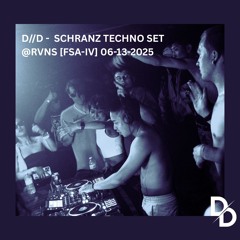 D//D -  SCHRANZ TECHNO SET @RVNS [FSA-IV] 06-13-2025