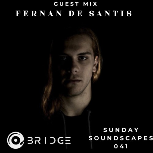 Sunday Soundscapes 041 - Guest Mix - FERNAN DE SANTIS