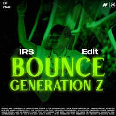 Bounce Generation Z (IRS Edit)