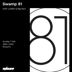 Swamp 81 with Loefah & Big Kani - 07 February 2021