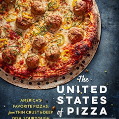 [View] EPUB 🗂️ The United States of Pizza: America's Favorite Pizzas, From Thin Crus