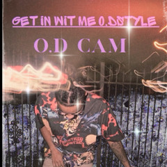 O.D CAM - Get In Wit Me O.DStyle