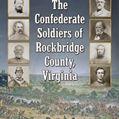 READ EBOOK 📌 The Confederate Soldiers of Rockbridge County, Virginia: A Roster by  R