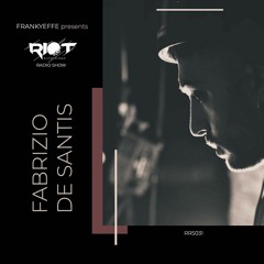 RRS31 - Frankyeffe Presents Riot Radio Show - Fabrizio De Santis