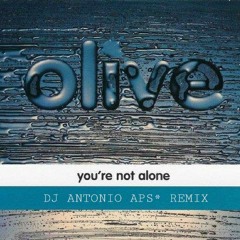 Olive - You Are Not Alone ( DJ Antonio  APS Remix )