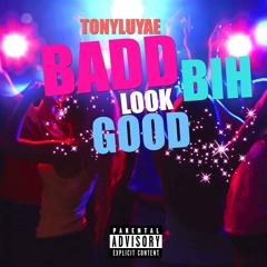 Badd Bih Look Good